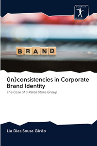 (In)consistencies in Corporate Brand Identity