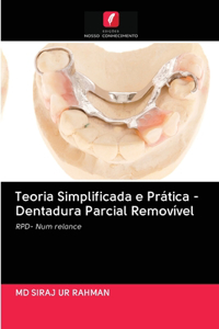 Teoria Simplificada e Prática - Dentadura Parcial Removível