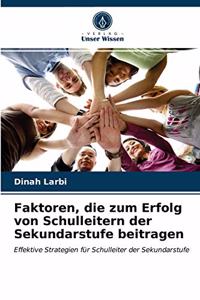 Faktoren, die zum Erfolg von Schulleitern der Sekundarstufe beitragen