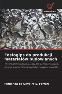Fosfogips do produkcji materialów budowlanych