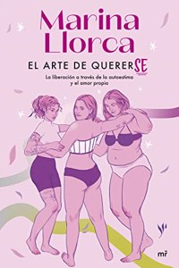 El arte de quererse: La liberacion a traves de la autoestima y el amor propio (Fuera de Coleccion)