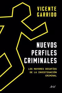 Nuevos perfiles criminales: Los mayores desafios de la investigacion criminal