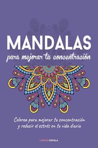 Mandalas para mejorar tu concentracion: Descubre como el color y la atencion plena pueden mejorar tu bienestar