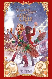 EL CUADERNO MAGICO DE ELFIE 3. DESVENTURAS CON PAN DE JENGIBRE