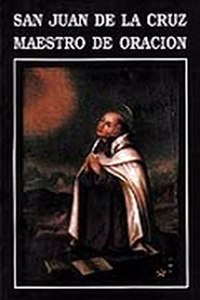San Juan de la Cruz : maestro de oracion