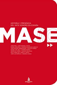 MASE. Historia y presencia del arte sonoro en Espana