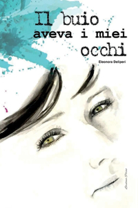 buio aveva i miei occhi