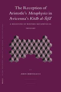 The Reception of Aristotle's  Metaphysics in Avicenna's Kitab al-Šifa'