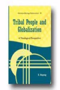 Tribal People and Globalization:: A Theological Perspective