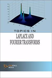 Topics In Laplace And Fourier Transforms