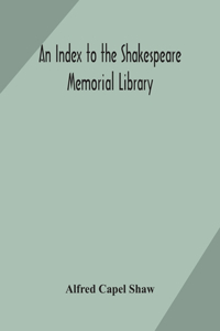 index to the Shakespeare memorial library