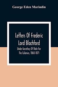 Letters Of Frederic Lord Blachford