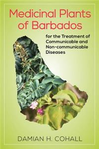 Medicinal Plants of Barbados for the Treatment of Communicable and Non-Communicable Diseases