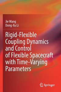 Rigid-Flexible Coupling Dynamics and Control of Flexible Spacecraft with Time-Varying Parameters