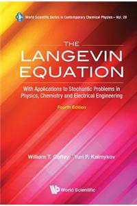 Langevin Equation, The: With Applications to Stochastic Problems in Physics, Chemistry and Electrical Engineering (Fourth Edition)