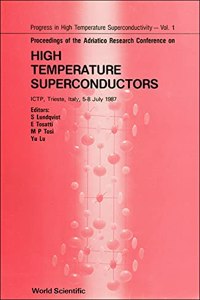 High Temperature Superconductors - Proceedings of the Adriatico Research Conference