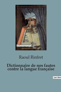 Dictionnaire de nos fautes contre la langue française