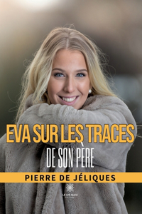 Eva sur les traces de son père