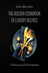 Golden Cookbook of Luxury Recipes