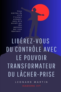 Libérez-vous du Contrôle avec le Pouvoir Transformateur du Lâcher-Prise