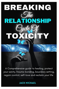 Breaking The Relationship Cycle of Toxicity