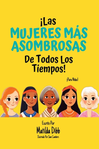 ¡Las Mujeres Más Asombrosas de Todos los Tiempos! - ¡Para Niñas!