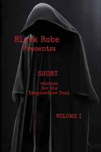 Blavk Robe Presents: SHORTS: for the imaginative SOUL