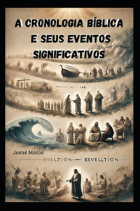 A Cronologia Bíblica e Seus Eventos Significativos