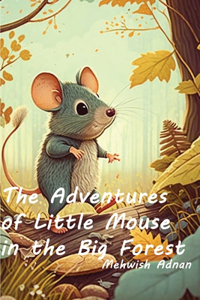 Adventures of Little Mouse in the Big Forest