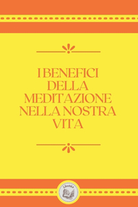I Benefici Della Meditazione Nella Nostra Vita