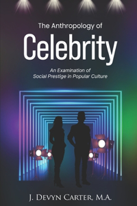 The Anthropology of Celebrity