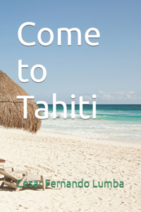 Come to Tahiti