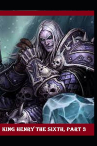 King Henry the Sixth, Part 3 by William Shakespeare illustrated