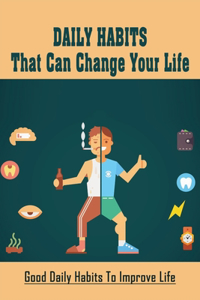 Daily Habits That Can Change Your Life