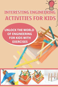 Interesting Engineering Activities For Kids- Unlock The World Of Engineering For Kids With Exercises