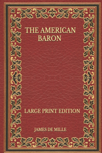 The American Baron - Large Print Edition
