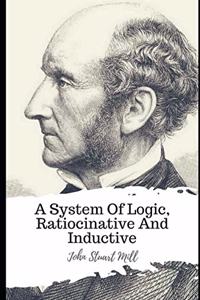 A System Of Logic, Ratiocinative And Inductive