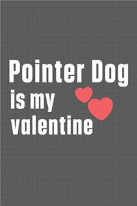 Pointer Dog is my valentine