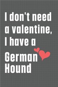 I don't need a valentine, I have a German Hound