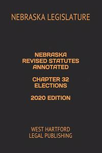 Nebraska Revised Statutes Annotated Chapter 32 Elections 2020 Edition