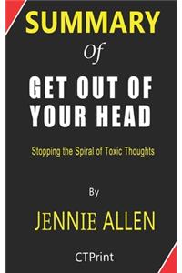 Summary of Get Out of Your Head By Jennie Allen - Stopping the Spiral of Toxic Thoughts