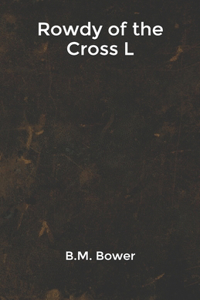 Rowdy of the Cross L