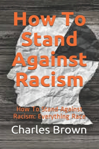 How To Stand Against Racism