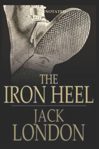 The Iron Heel (Annotated)
