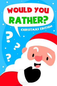 Would You Rather Game Book - Christmas Edition