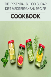 The Essential Blood Sugar Diet Mediterranean Recipe Cookbook