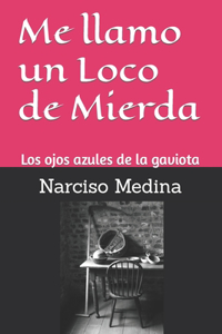 Me llamo un Loco de Mierda