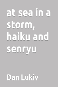 at sea in a storm, haiku and senryu