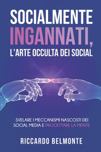 Socialmente ingannati, l'arte occulta dei social