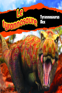 Le Tyrannosaure/Tyrannosaurus Rex (French)